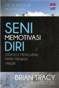 Image of Seni Memotivasi Diri : Strategi Mengubah Mimpi Menjadi Takdir